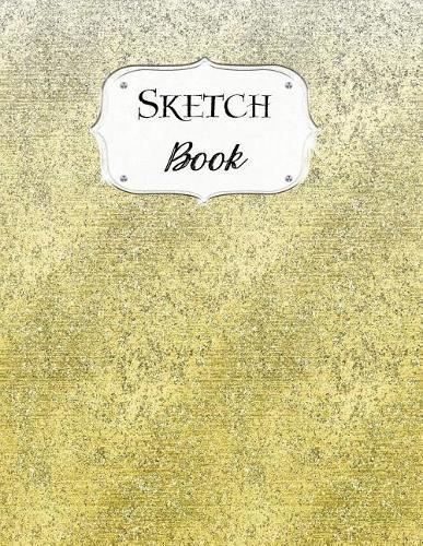 Sketch Book: Glitter Sketchbook Scetchpad for Drawing or Doodling Notebook Pad for Creative Artists #9 Gold Ombre