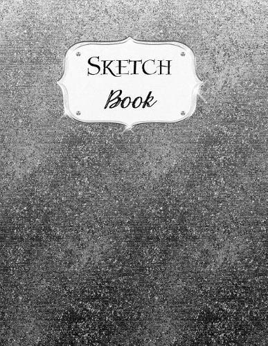 Sketch Book: Glitter Sketchbook Scetchpad for Drawing or Doodling Notebook Pad for Creative Artists #10 Black Ombre