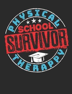 Physical Therapy School Survivor: Physical Therapy Notebook, Blank Paperback Book, Great Appreciation Gift, 150 pages, college ruled