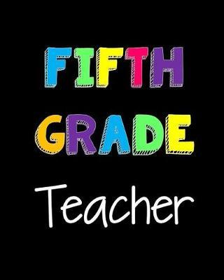 Fifth Grade Teacher: Notebook for Teachers