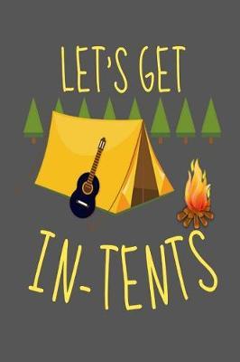 Let's Get In-tents: Funny Camping Adventure Trekking Outdoors Homework Book Notepad Notebook Composition and Journal Gratitude Diary