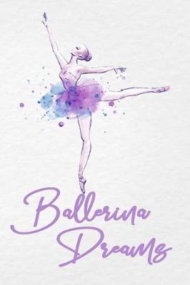 Ballerina Dreams: Thank You Appreciation Gift for Dance Teacher, Blank and Lined Journal notebook, Dance teacher quote, Gift for Ballet Students, Ballet Teachers, Dance Lovers
