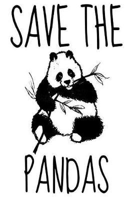 Save the Pandas: Cute Animal Environmentalist animal rights activist Homework Book Notepad Notebook Composition and Journal Gratitude Diary