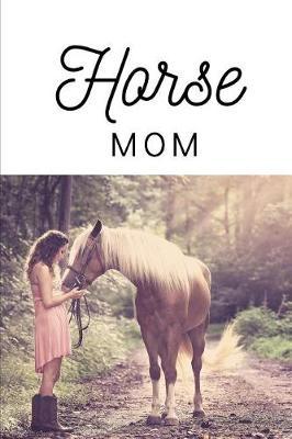 Horse Mom: Novelty Equestrian Notebook Small Lined Notebook