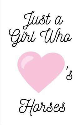 Just a Girl Who Love Horses: Novelty Equestrian Notebook Small Lined Notebook