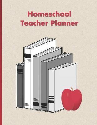 Homeschool Teacher Planner: Home Schooling Teacher Planner and Record Book