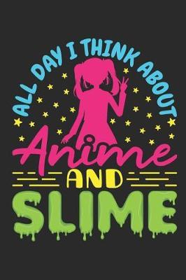 All Day I Think About Anime And Slime: Anime Journal To Write In, Blank Paperback Anime Notebook for School, 150 pages, college ruled