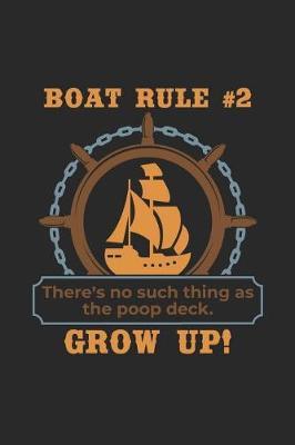 Boat Rule #2 No Such Thing as the Poop Deck. Grow Up!: Funny Nautical Definition Journal