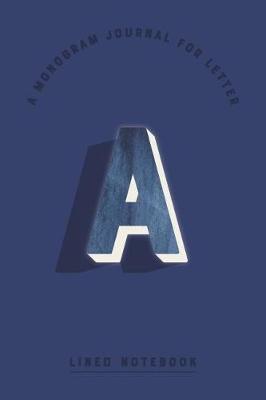 A Monogram Journal for Letter A Lined Notebook: Indigo Blue Watercolor Initial A Monogrammed Notepad Dark Cobalt Cover