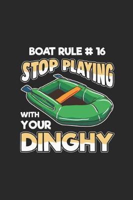 Boat Rule #16 Stop Playing With Your Dinghy: Notebook Journal