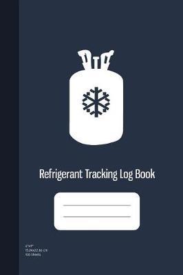 Refrigerant Tracking Log Book: HVAC Technician Refrigerant LogBook, 609 MACS for HVAC Technicians, 100 Sheets (6x9)