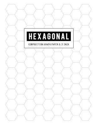 Hexagonal Composition Graph Paper: Hexagons Organic Chemistry & Biochemistry With Periodic Table for Gray Lined Rule (Science Notebooks Series 0.5 Hexes per Inch)