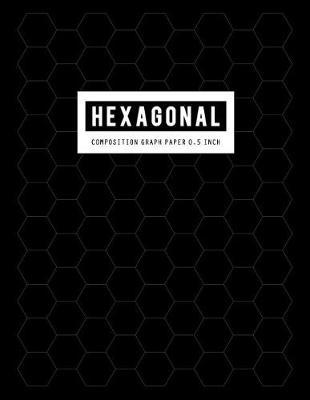Hexagonal Composition Graph Paper: Hexagons Organic Chemistry & Biochemistry With Periodic Table for Gray Lined Rule (Science Notebooks Series 0.5 Hexes per Inch)