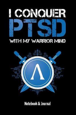 I Conquer PTSD With My Warrior Mind: Notebook & Journal