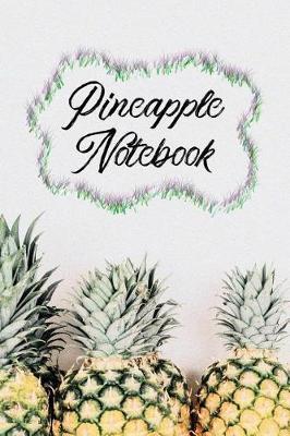 Pineapple Notebook: 120 Blank Lined Page Softcover Notes Journal, College Ruled Composition Notebook, 6x9 Blank Line, Pineapple Pattern Notebook For Summer and Beach Lovers