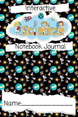 Interactive Science Notebook Journal: 120 Page Note Taking Book for Kindergarten and Grade 1 2 3 4 and 5. For both Teachers and Students.