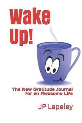 Wake Up!: The New Gratitude Journal for an Awesome Life