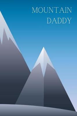 Mountain Daddy: Composition Notebook for Outdoorsy Fathers - College Ruled Journal - Cute Family Notebooks