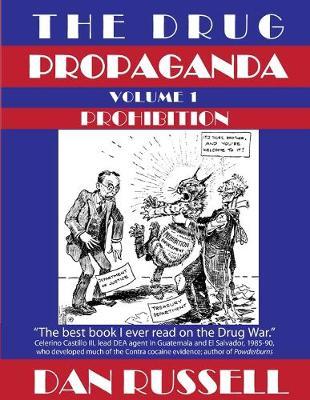 The Drug Propaganda, Volume 1: Prohibition