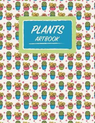 Plants Art Book: Plants Blank SketchBook For Sketching, Doodling, And Drawing