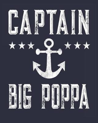 Captain Big Poppa: Boating Log Book Journal