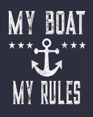 My Boat My Rules: Boating Log Book Journal