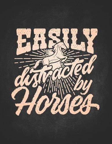 Horse Gifts for Girls: Vintage Easily Distracted By Horses Wide Rule College Notebook 8.5x11 Gift for horseback riding girl boy on rodeo farm