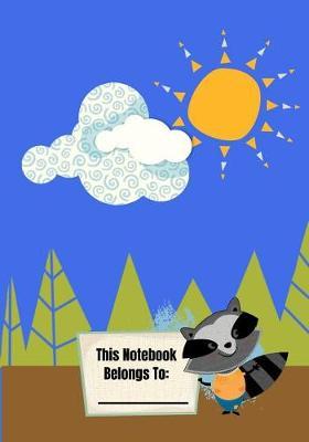 This Notebook Belongs To: Cute Raccoon Notebook perfect for school, note-taking, songwriting, poetry.