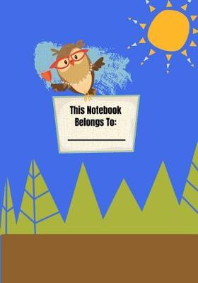 This Notebook Belongs To: Cute Owl Notebook/Journal perfect for school, note-taking, songwriting, or poetry.