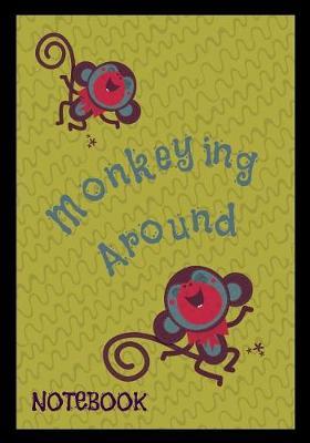Monkeying Around Notebook: Cute Notebook/Journal perfect for school, note-taking, songwriting, or poetry.