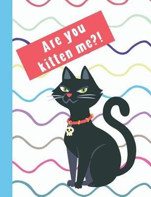 Are You Kitten Me?!: Wide Ruled Composition Notebook For Kids in Kindergarten, Grade 1 2 3 - I Love Cats!