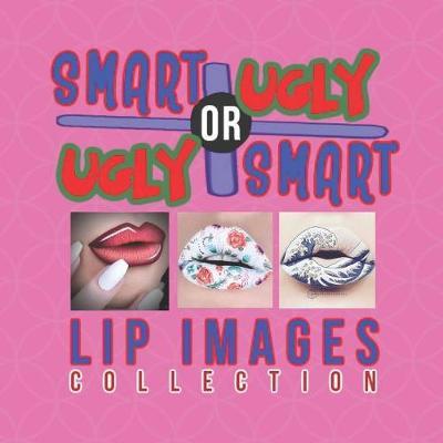 Smart or Ugly Lip Images Collection