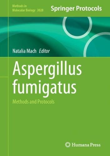 Aspergillus fumigatus: Methods and Protocols