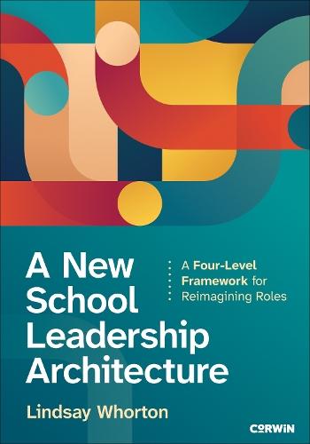 A New School Leadership Architecture: A Four-Level Framework for Reimagining Roles