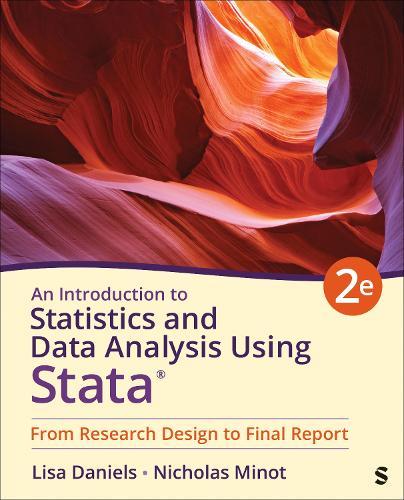 An Introduction to Statistics and Data Analysis Using Stata®: From Research Design to Final Report