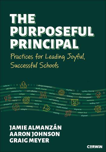 The Purposeful Principal: Practices for Leading Joyful, Successful Schools