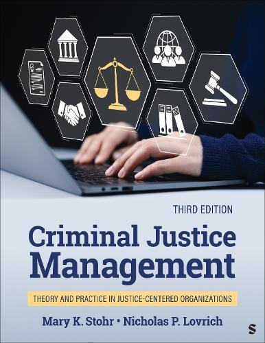 Criminal Justice Management: Theory and Practice in Justice-Centered Organizations