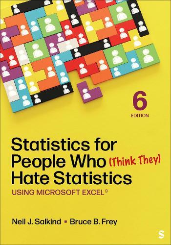 Statistics for People Who (Think They) Hate Statistics: Using Microsoft Excel