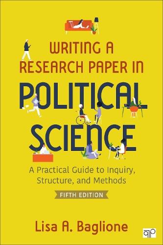 Writing a Research Paper in Political Science: A Practical Guide to Inquiry, Structure, and Methods