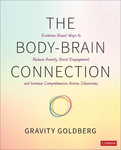 The Body-Brain Connection: Evidence-Based Ways to Reduce Anxiety, Boost Engagement, and Increase Comprehension Across Classrooms