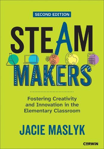 STEAM Makers: Fostering Creativity and Innovation in the Elementary Classroom