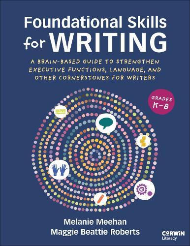 Foundational Skills for Writing: A Brain-Based Guide to Strengthen Executive Functions, Language, and Other Cornerstones for Writers