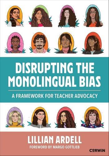 Disrupting the Monolingual Bias: A Framework for Teacher Advocacy