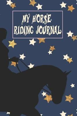 My Horse Riding Journal: Horseback Training Log