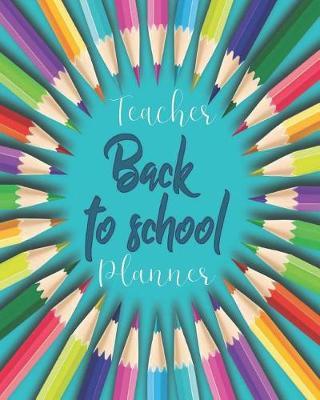 Teacher Back to School Planner: Teacher Lesson Planner - School Planner - Academic Notebook