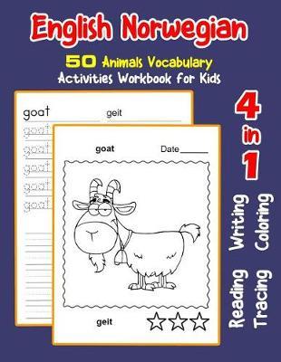 English Norwegian 50 Animals Vocabulary Activities Workbook for Kids: 4 in 1 reading writing tracing and coloring worksheets