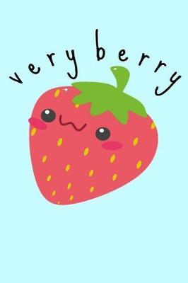 Very Berry: Smiling Fruit Cute Strawberry summer festival vegan vegetarian Homework Book Notepad Notebook Composition and Journal Gratitude Diary