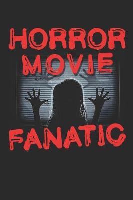 Horror Movie Fanatic: Horror Movie Journal, Blank Paperback Notebook to write in, 150 pages, college ruled