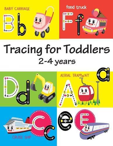tracing for toddlers 2-4 years: Trace Letters Of The Alphabet, Pre K, Kindergarten and Kids Ages 2-4,3-5