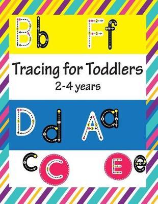 tracing for toddlers 2-4 years: Tracing For Toddlers, Letter Tracing Books for Kids Ages 2-4, 3-5